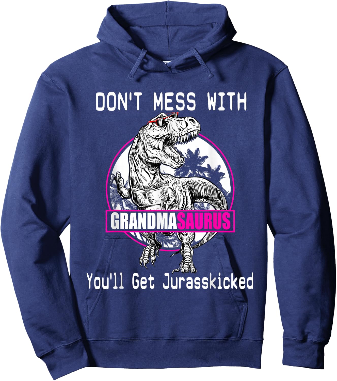 Don't Mess With Grandmasaurus, You'll Get Jurasskicked Shirt Hoodie - Hoodie | Navy