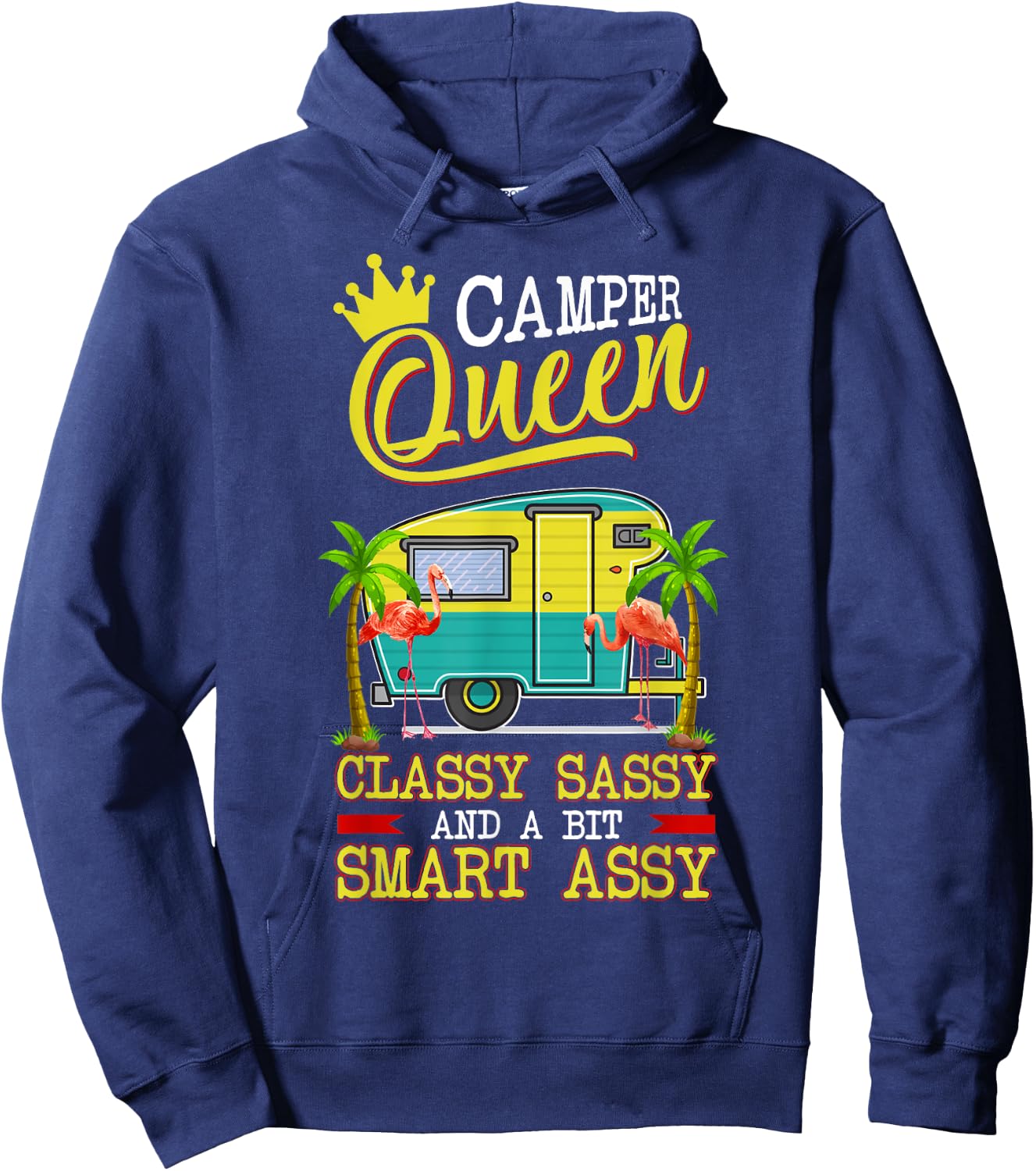 Camper Queen Shirt Classy Sassy And A Bit Smart Assy Funny Hoodie - Hoodie | Navy