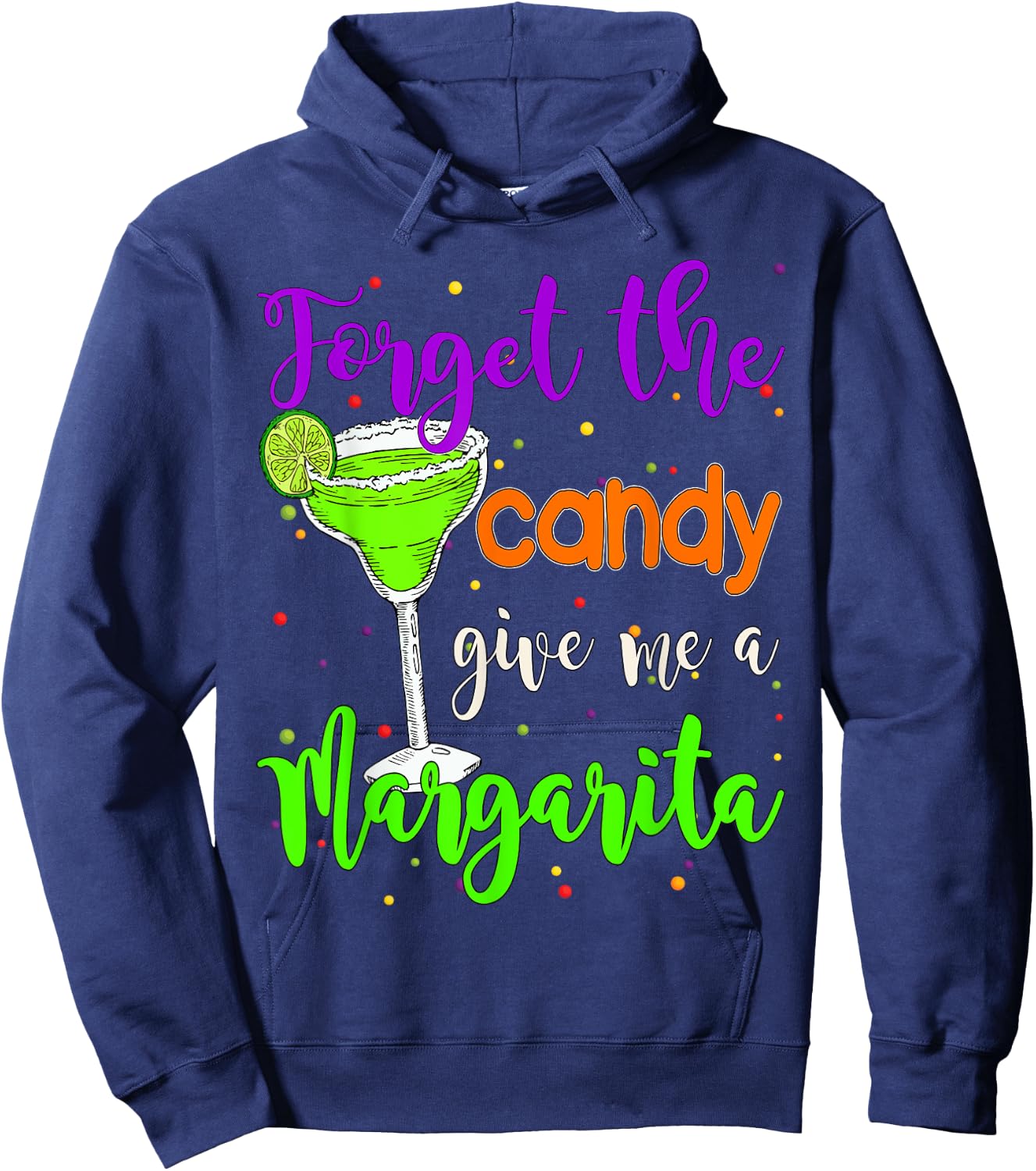 Forget the candy give me a Margarita Halloween Margarita Hoodie - Hoodie | Navy