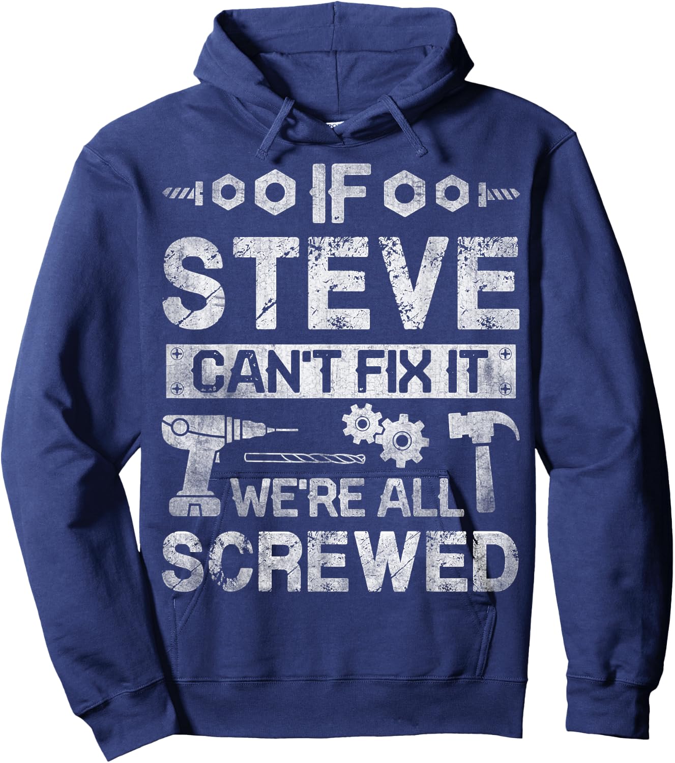 If Steve Can't Fix it We're All Screwed Funny Fathers Gift Hoodie - Hoodie | Navy