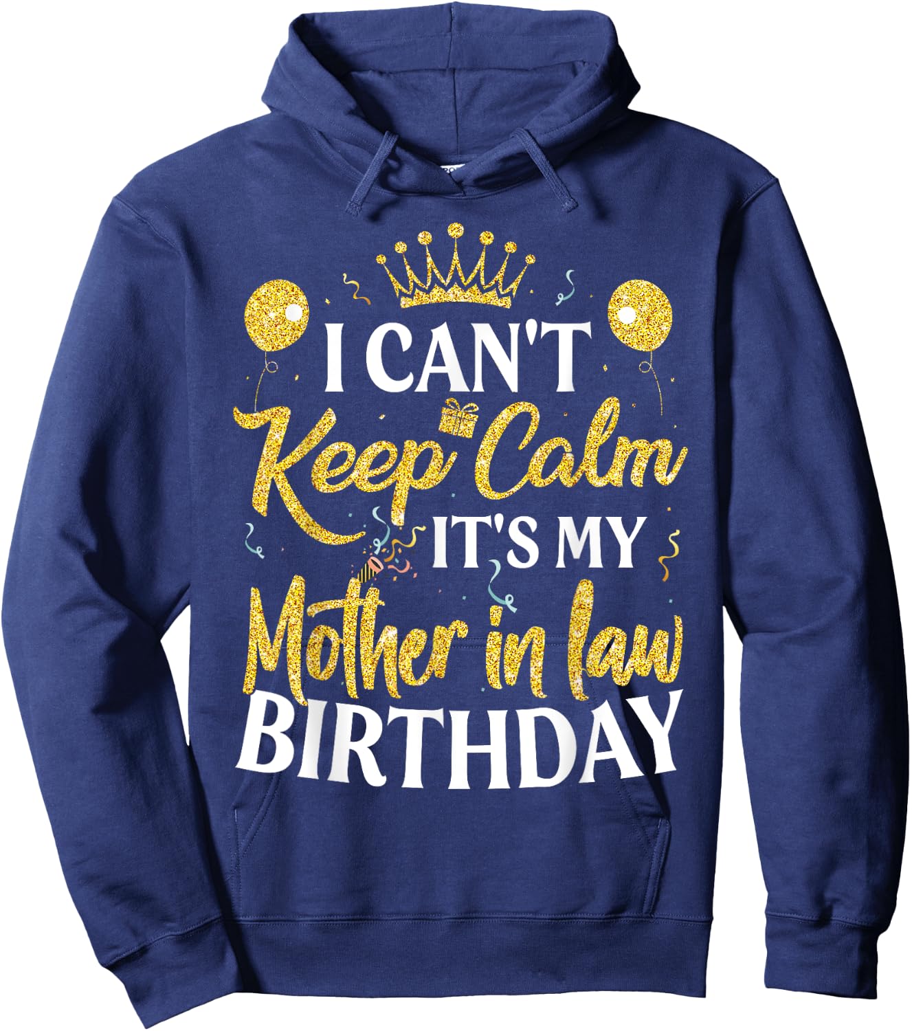 I Can't Keep Calm It's My Mother in law Birthday Party Hoodie - Hoodie | Navy