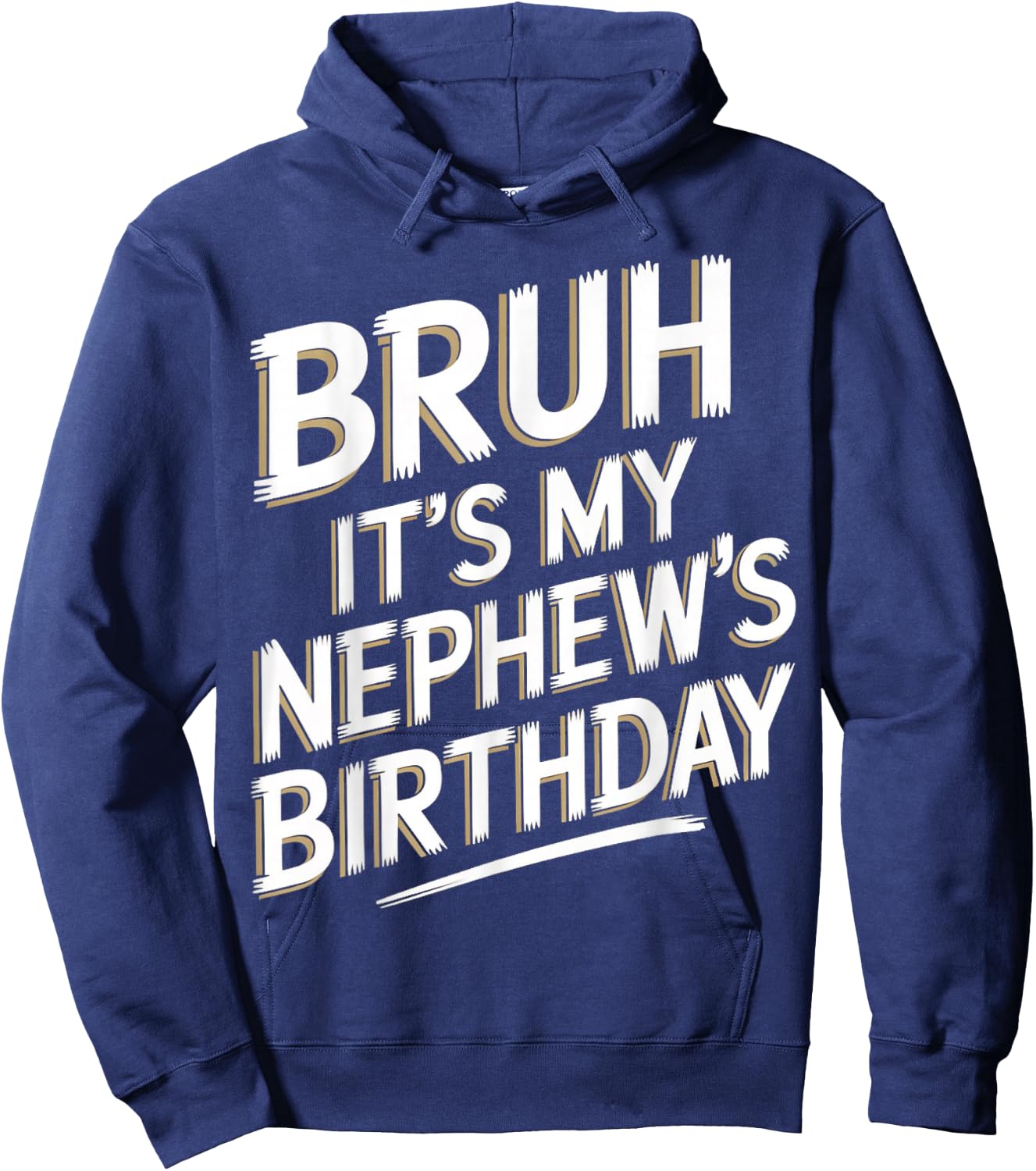 Bruh It's My Nephew's Birthday Funny Uncle Nephew Birthday Hoodie - Hoodie | Navy