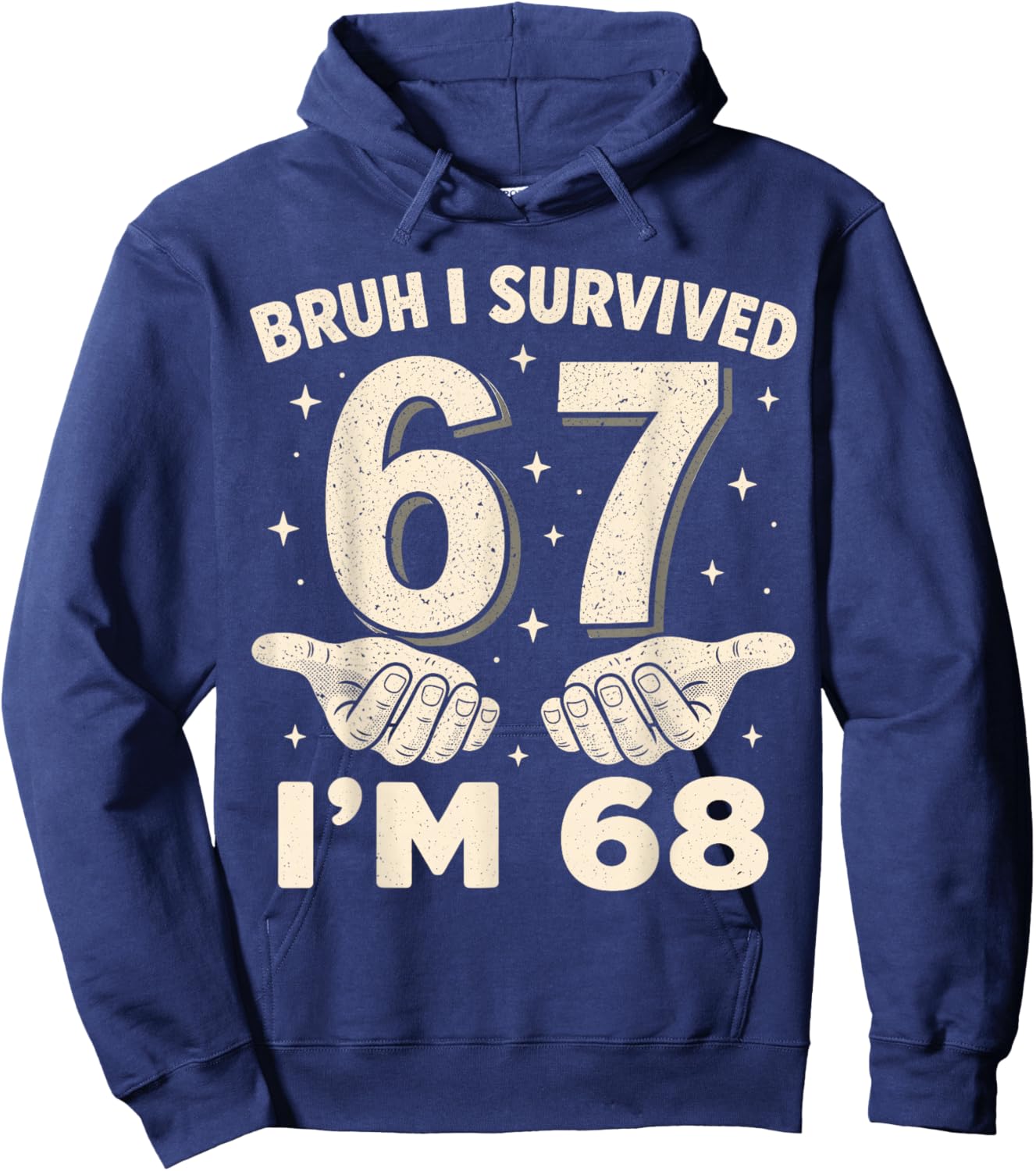 Bruh I Survived 6 and 7 Now I'm 68 Birthday Hoodie - Hoodie | Navy