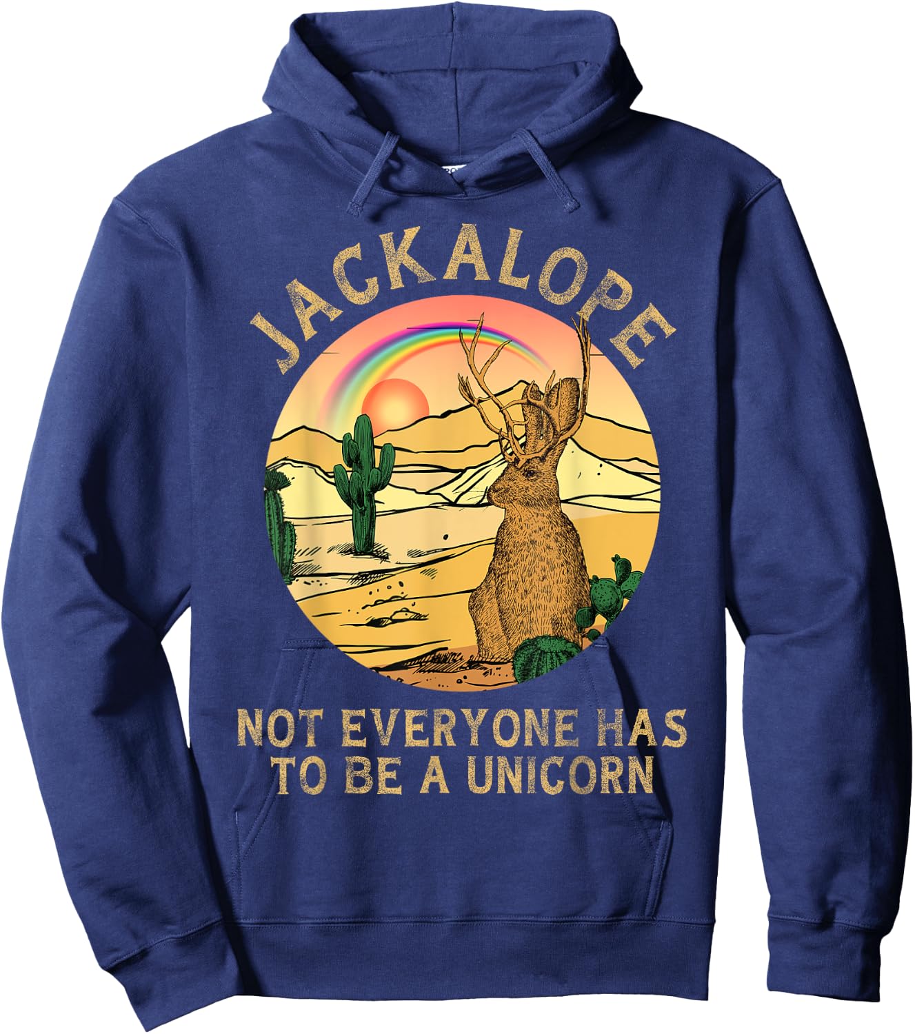 Jackrabbit Everyone Has To Be A Unicorn Rainbow Jackalope T Hoodie - Hoodie | Navy