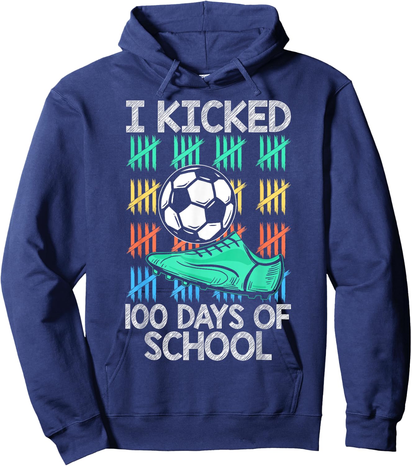 I Kicked 100 Days Of School Soccer Player Sports 100th Day Hoodie - Hoodie | Navy