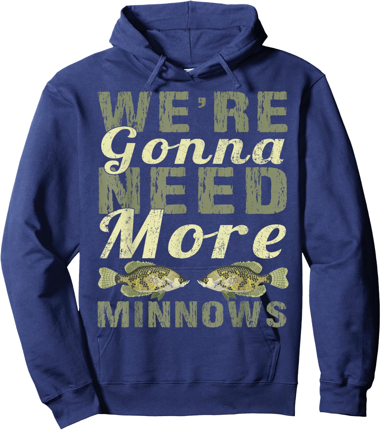 We're Gonna Need More Minnows Shirt - Crappie Fishing Hoodie - Hoodie | Navy