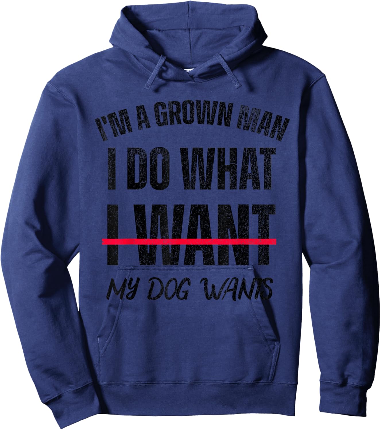 I'm A Grown Man I Do What I Want, My Dogs Wants Hoodie - Hoodie | Navy
