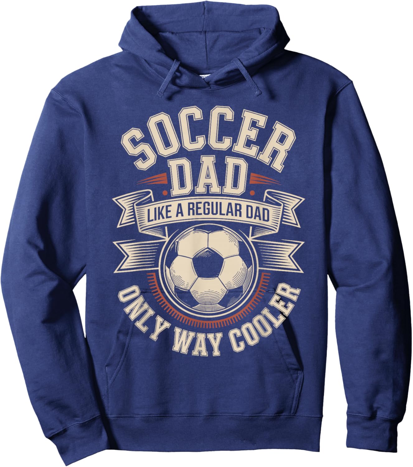 Soccer Dad Like A Regular Dad Only Way Cooler Pride Hoodie - Hoodie | Navy