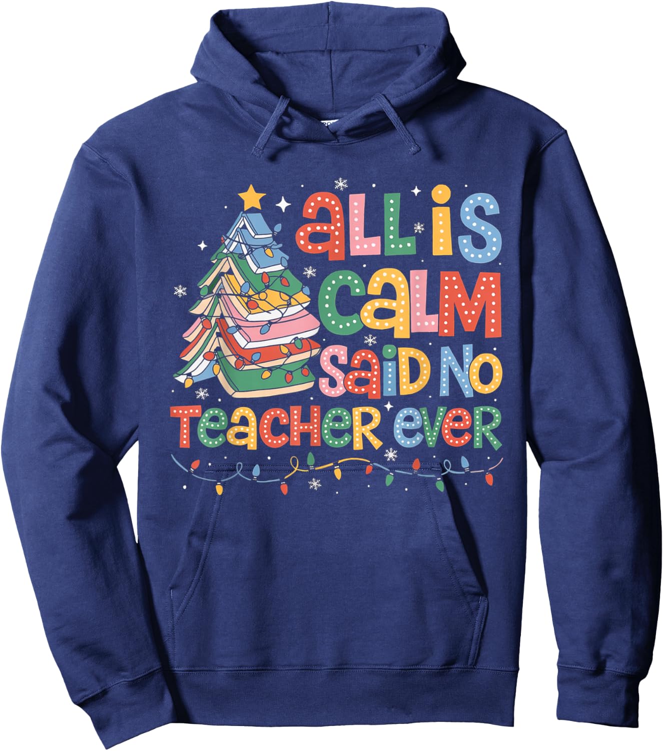 Funny All Is Calm Said No Teacher Ever Book Christmas Tree Hoodie - Hoodie | Navy