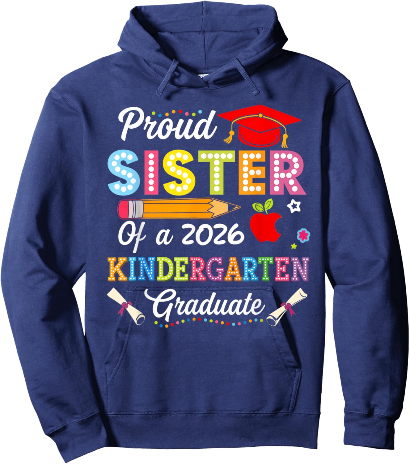 Funny Graduation Proud Sister of 2026 Kindergarten Graduate Hoodie - Hoodie | Navy