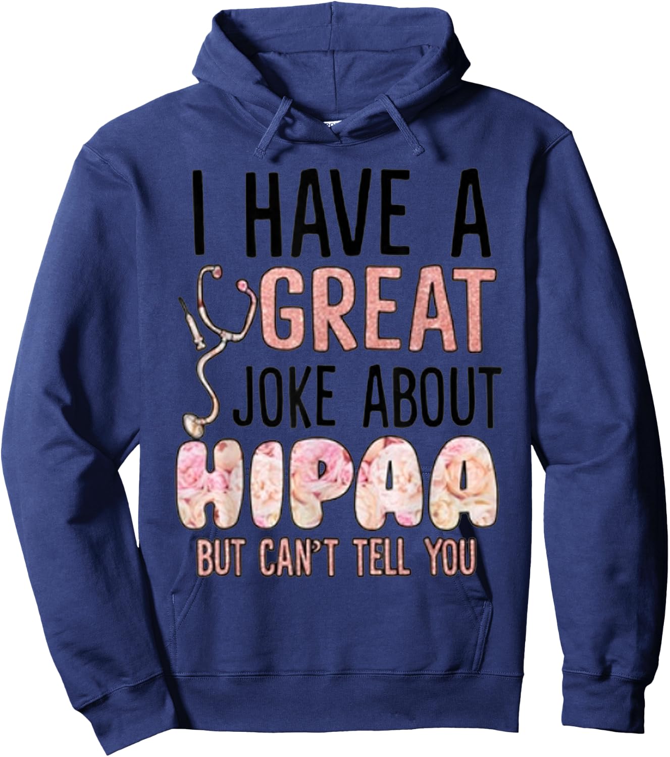 I have a great joke about hipaa but can't tell you Hoodie - Hoodie | Navy