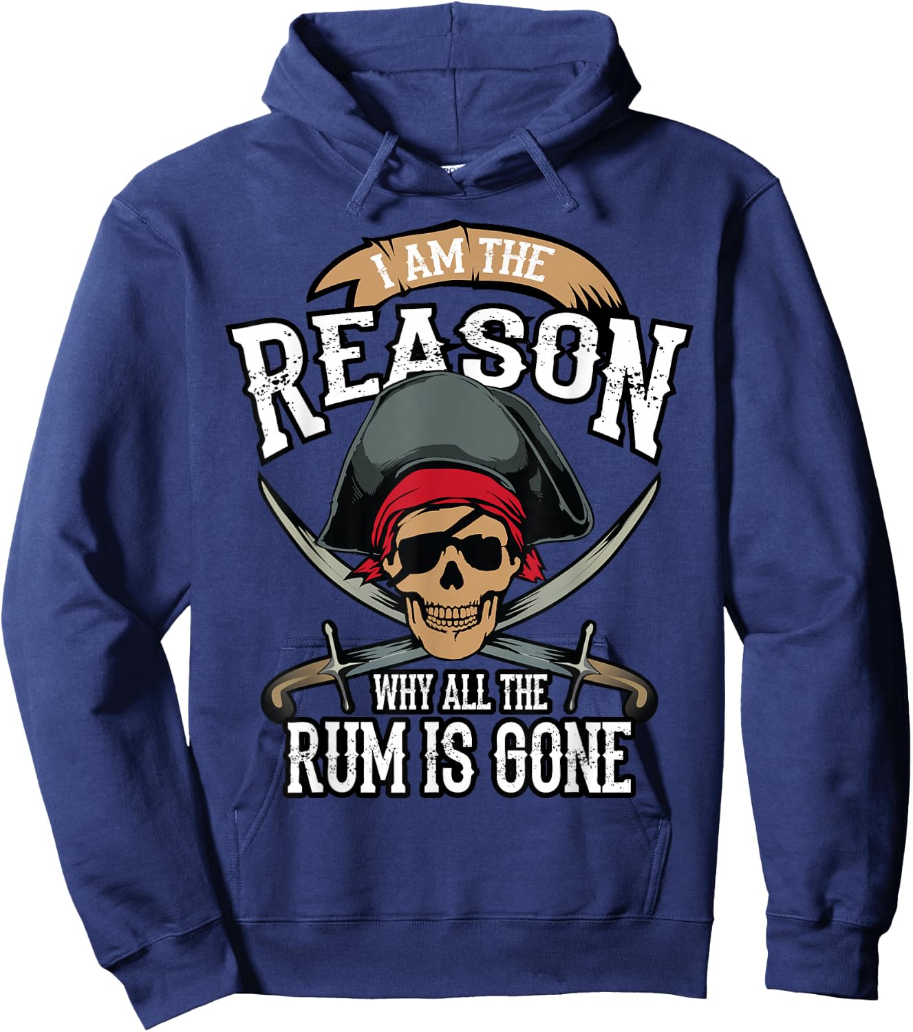 Funny I Am The Reason Why All The Rum is Gone Shirt Gift Hoodie - Hoodie | Navy