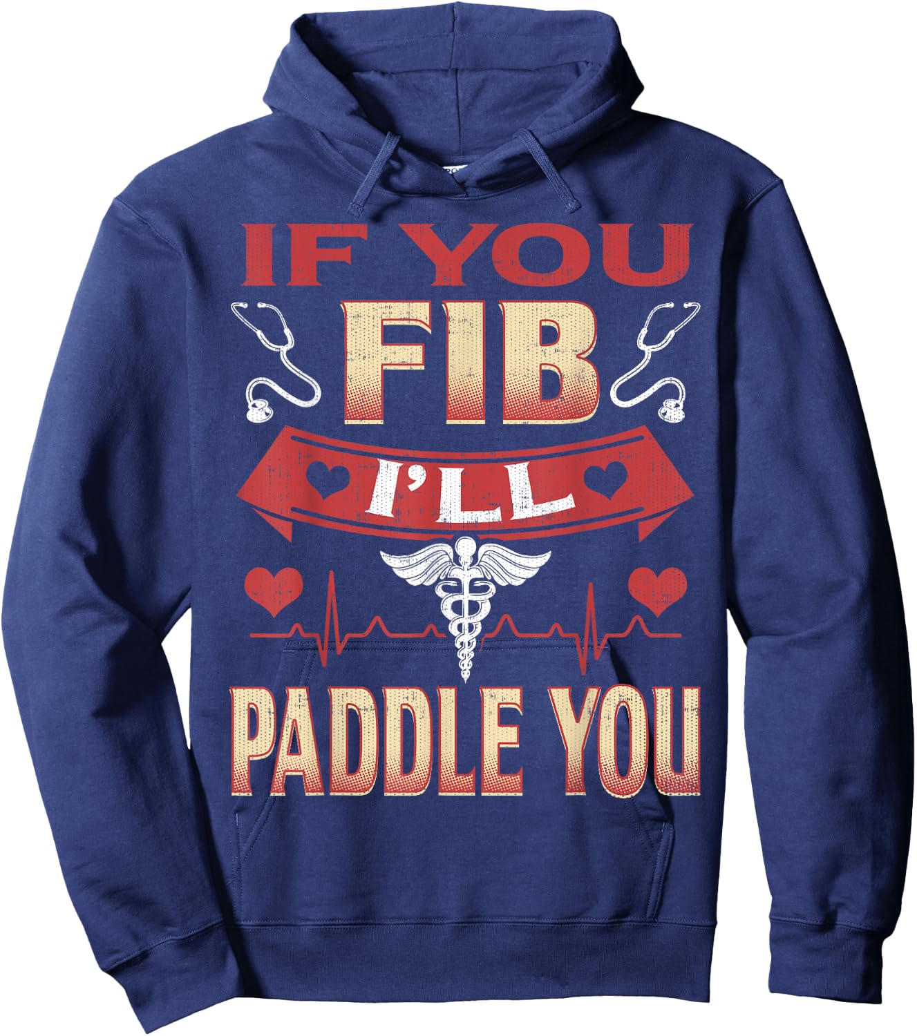 If You Fib I'll Paddle You Funny Nurse 1st Responder Hoodie - Hoodie | Navy