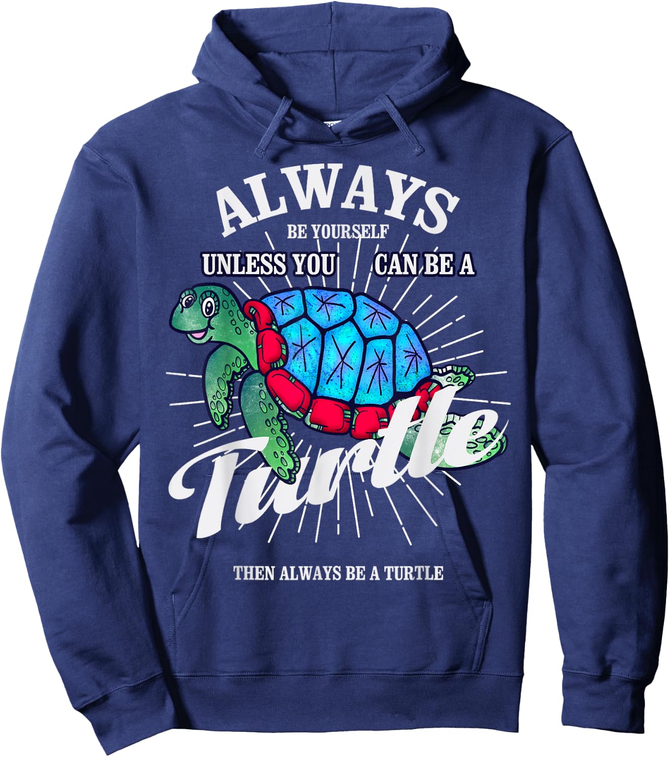 Always Be Yourself Unless You Can Be A Turtle Gift Hoodie - Hoodie | Navy