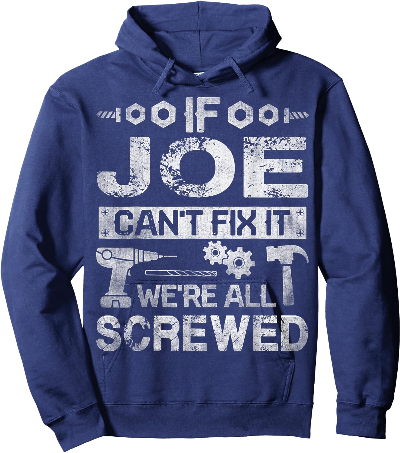 If JOE Can't Fix it We're All Screwed Funny Fathers Gift Hoodie - Hoodie | Navy