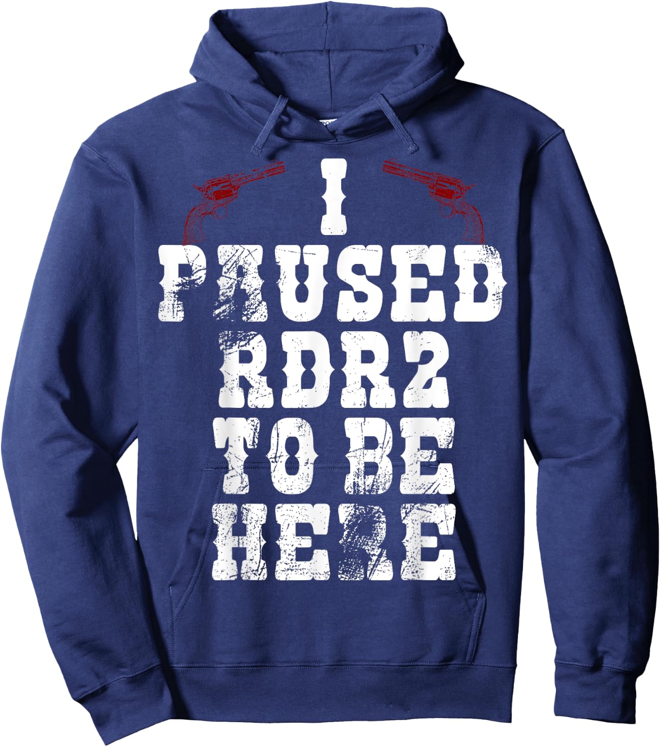 I Paused Rdr2 to Be Here Joke Hoodie - Hoodie | Navy