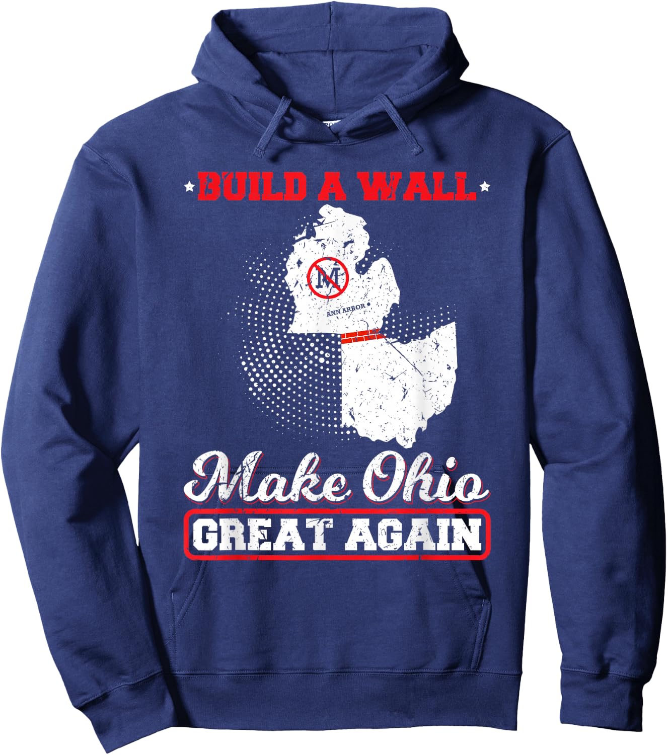 Build A Wall Make Ohio Great Again Funny State Gift Parody Hoodie - Hoodie | Navy