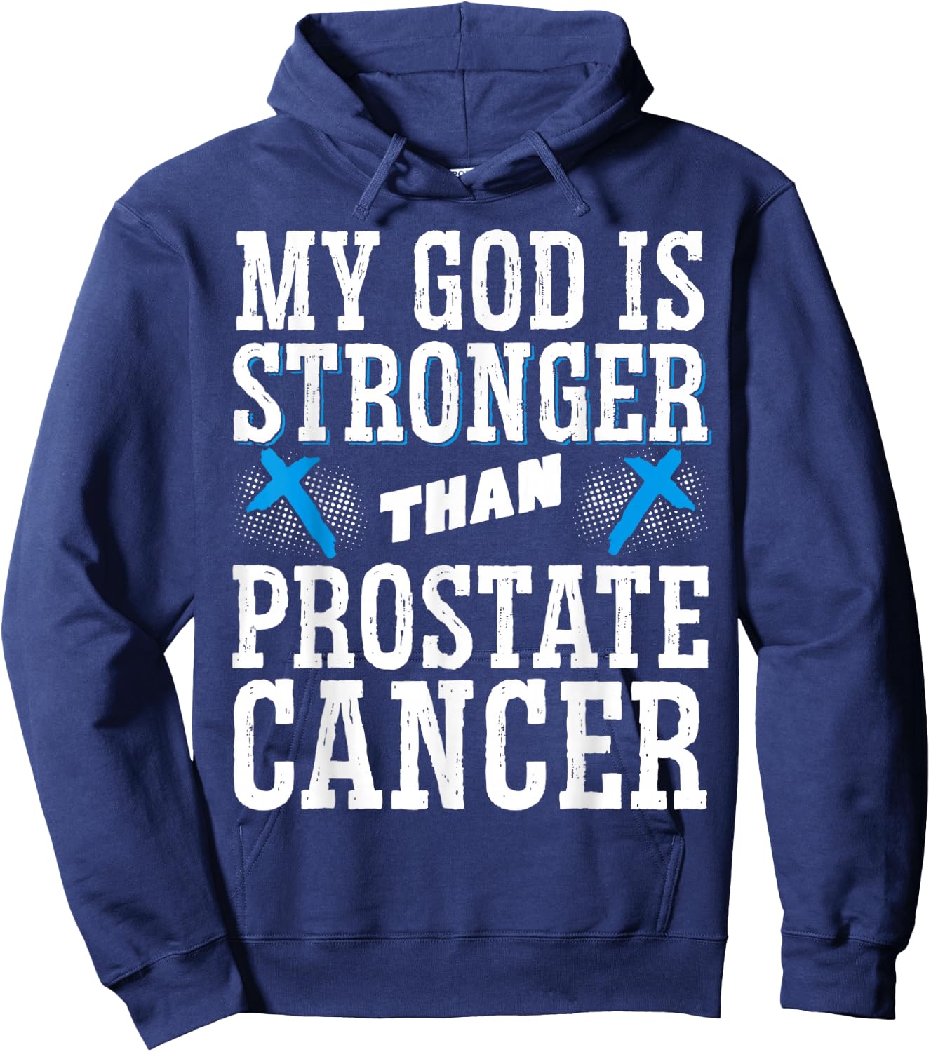 My God Is Stronger Than Prostate Cancer Hoodie - Hoodie | Navy