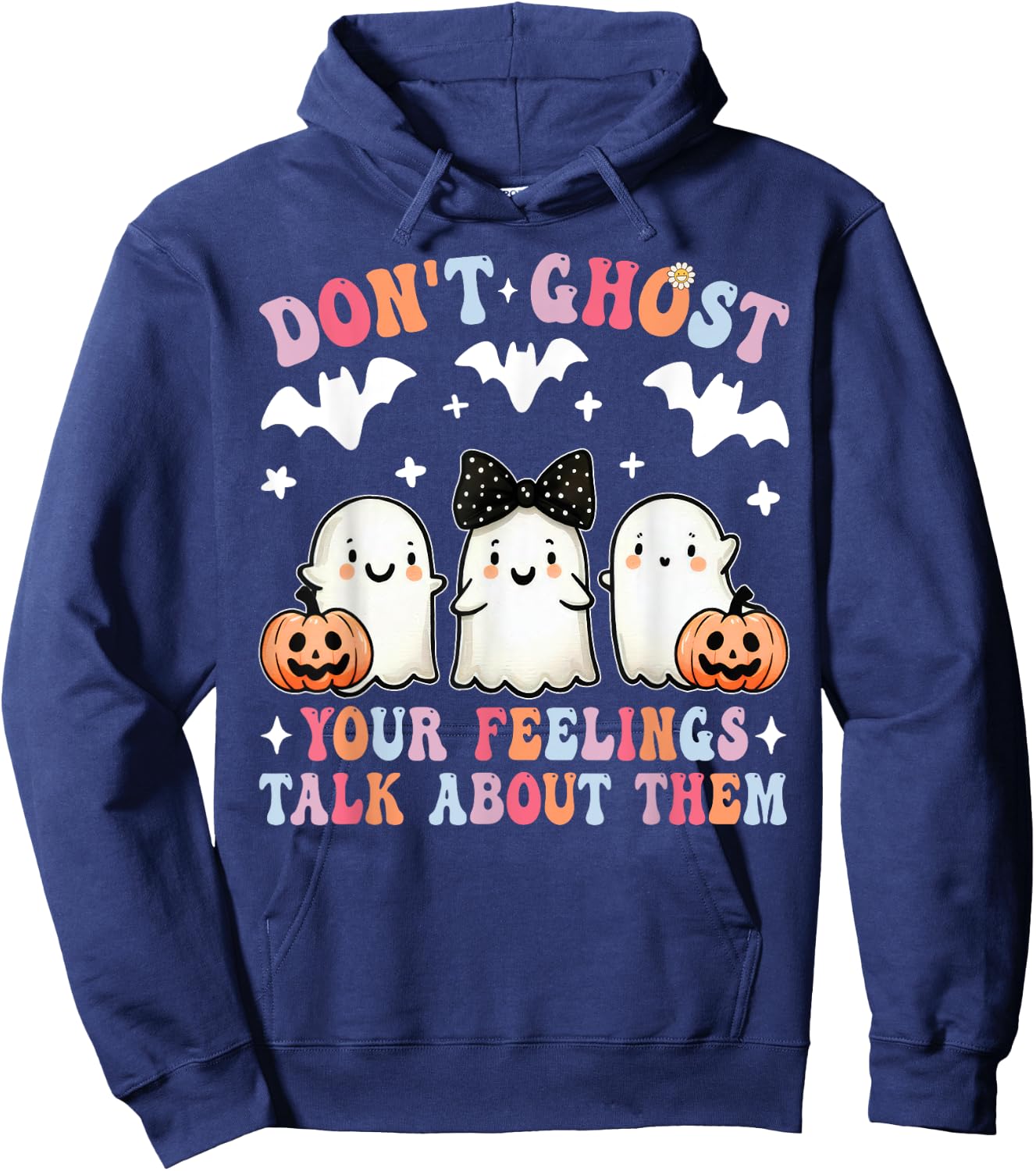 Don't Ghost Your Feelings Halloween Mental Health Spooky Hoodie - Hoodie | Navy