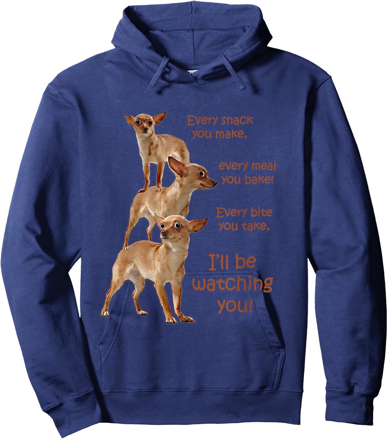 Every Bite You Take, Hungry Dog , Chihuahua Shirt Hoodie - Hoodie | Navy