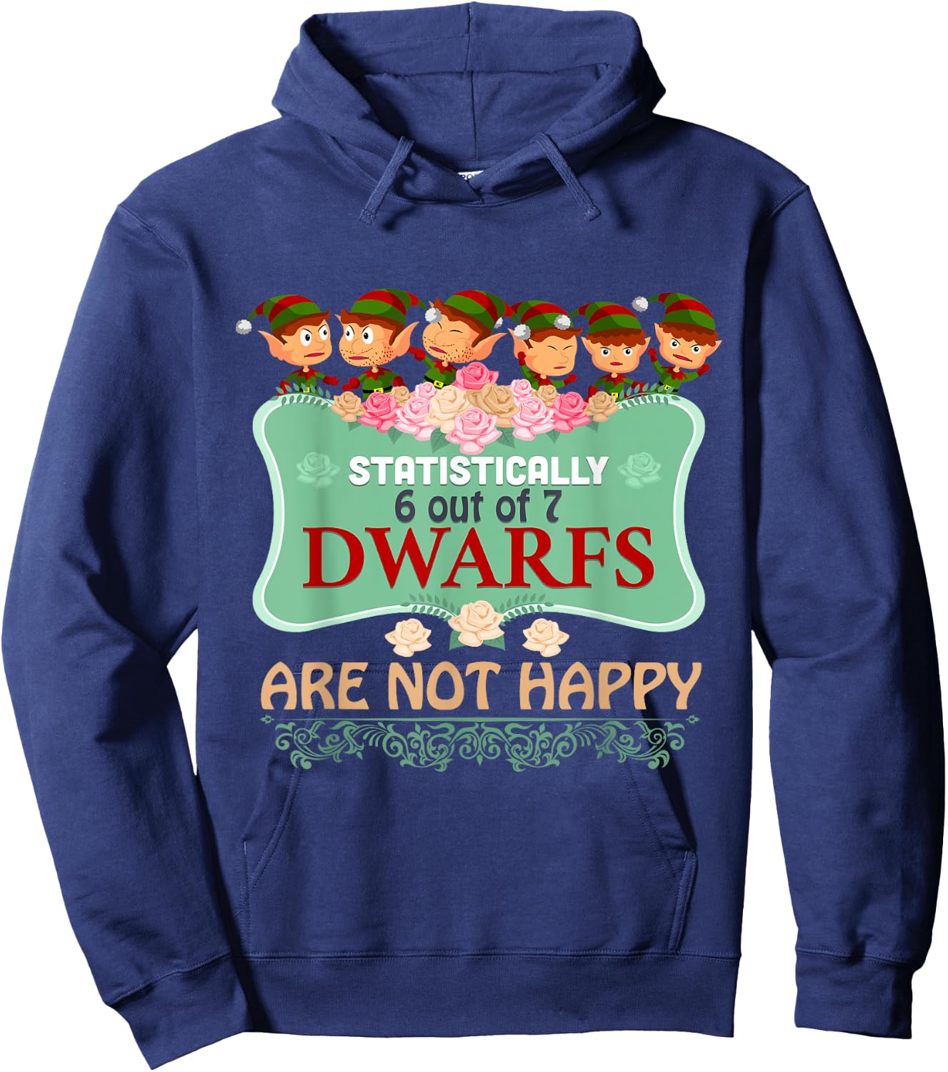 Statistically 6 out of 7 Dwarfs Are Not Happy T shirt Hoodie - Hoodie | Navy