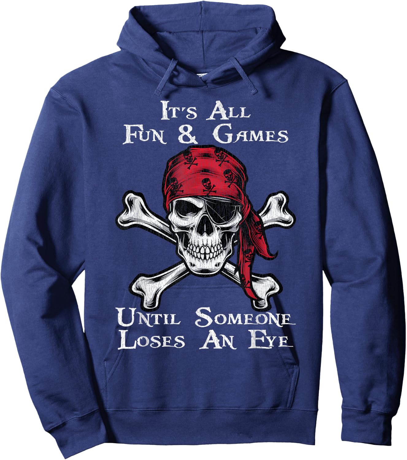 It's All Fun And Games Until Someone Loses An Eye Pirate Hoodie - Hoodie | Navy