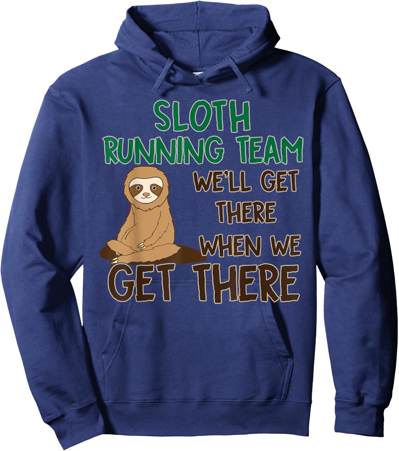 Sloth Running Team Shirt We'll Get There When We Get There Hoodie - Hoodie | Navy