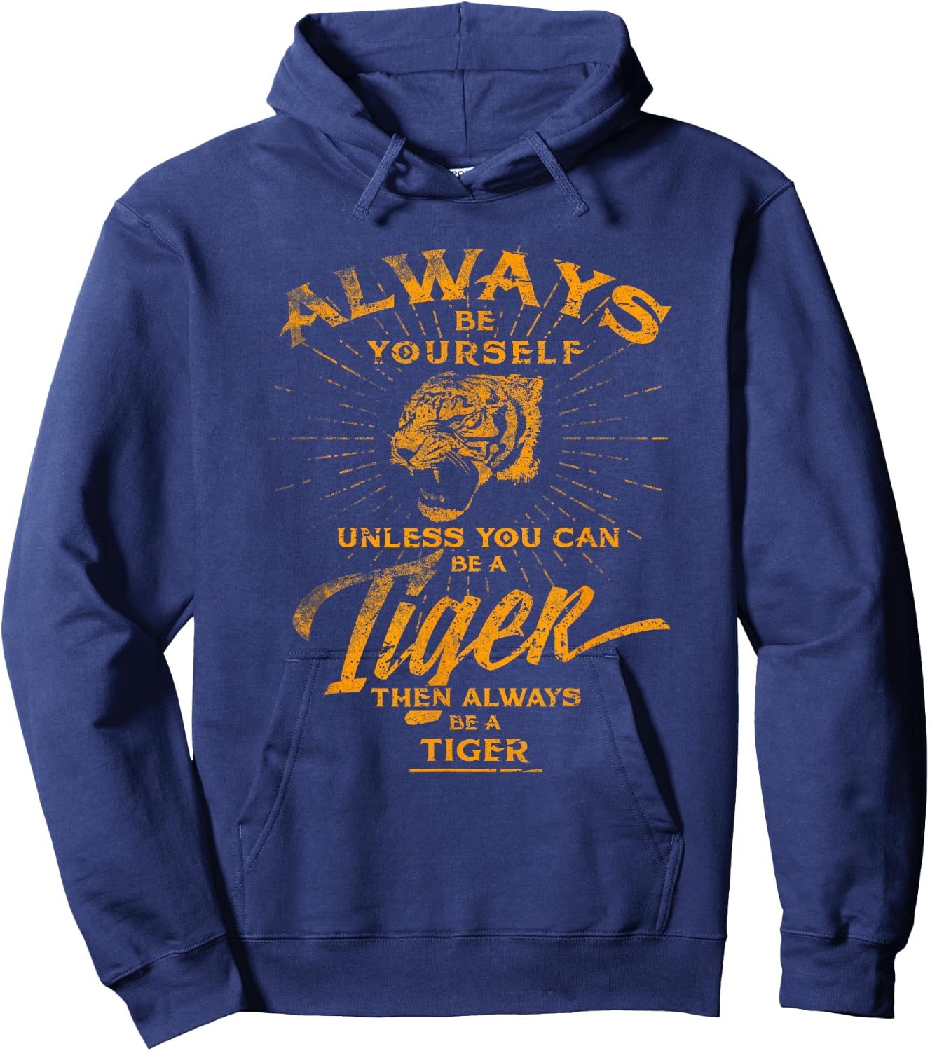 Always Be Yourself Be A Wild Tiger Love Tigers Gifts Hoodie - Hoodie | Navy