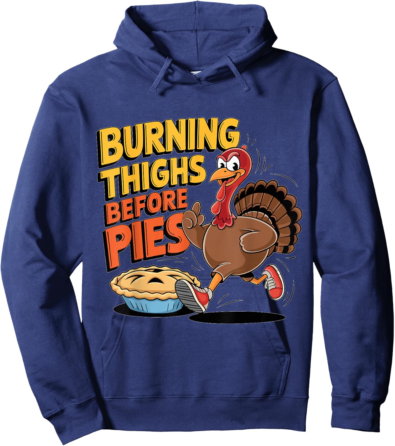Burning Thighs Before Pies Turkey Trot Costume Hoodie - Hoodie | Navy