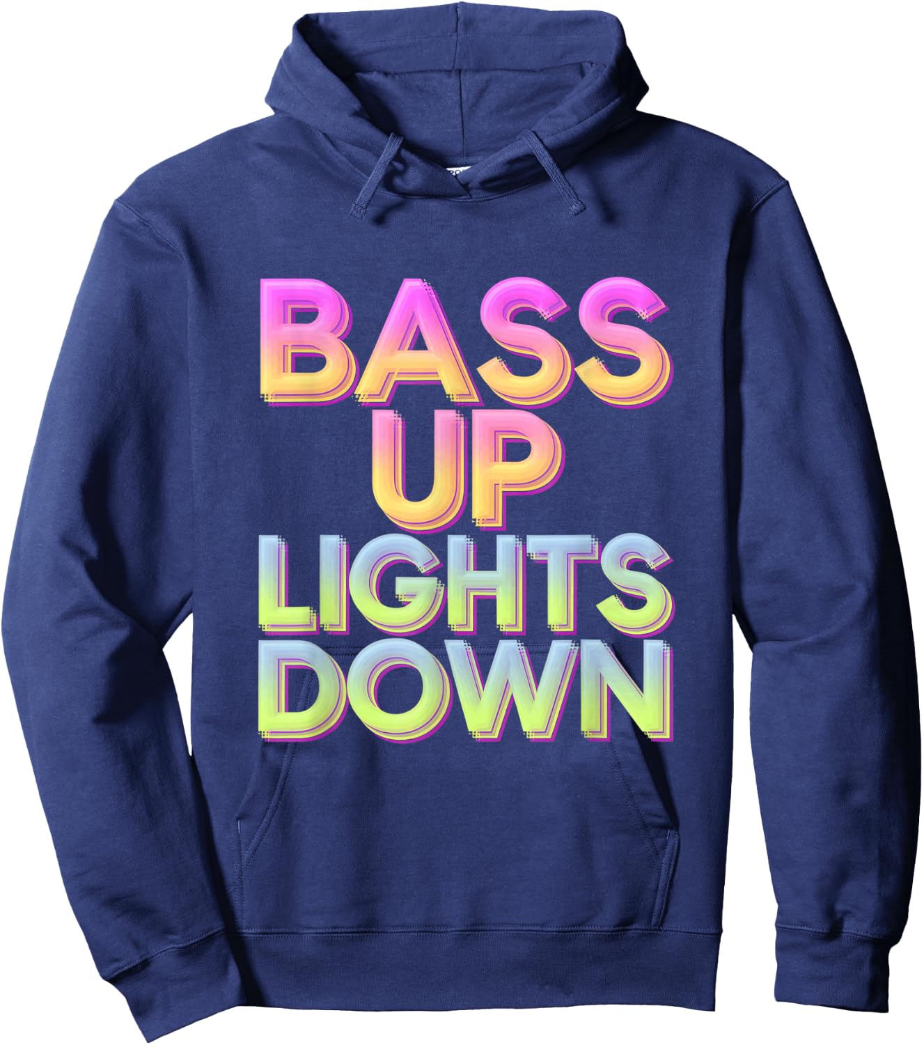 Bass Up Lights Down Colorful Techno Rave EDM Party Festival Hoodie - Hoodie | Navy