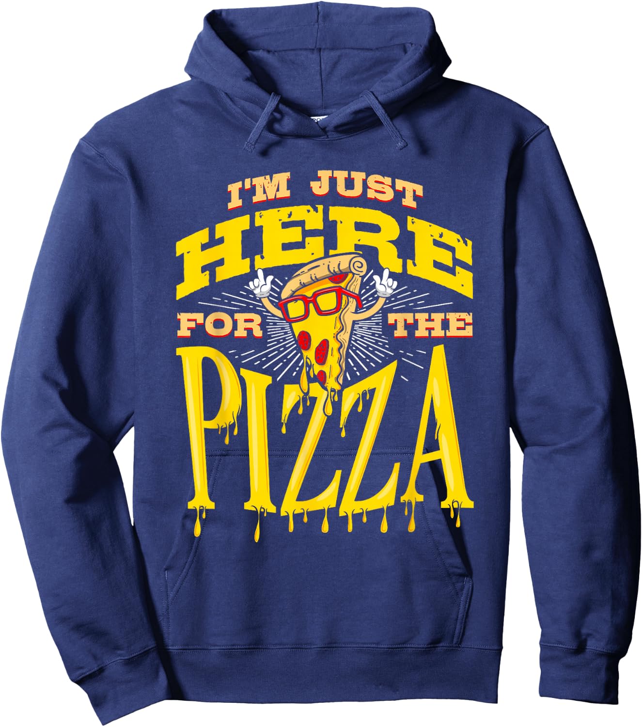 Funny Pizza Shirt I'm Just Here for Pizza Food Pizza Lovers Hoodie - Hoodie | Navy