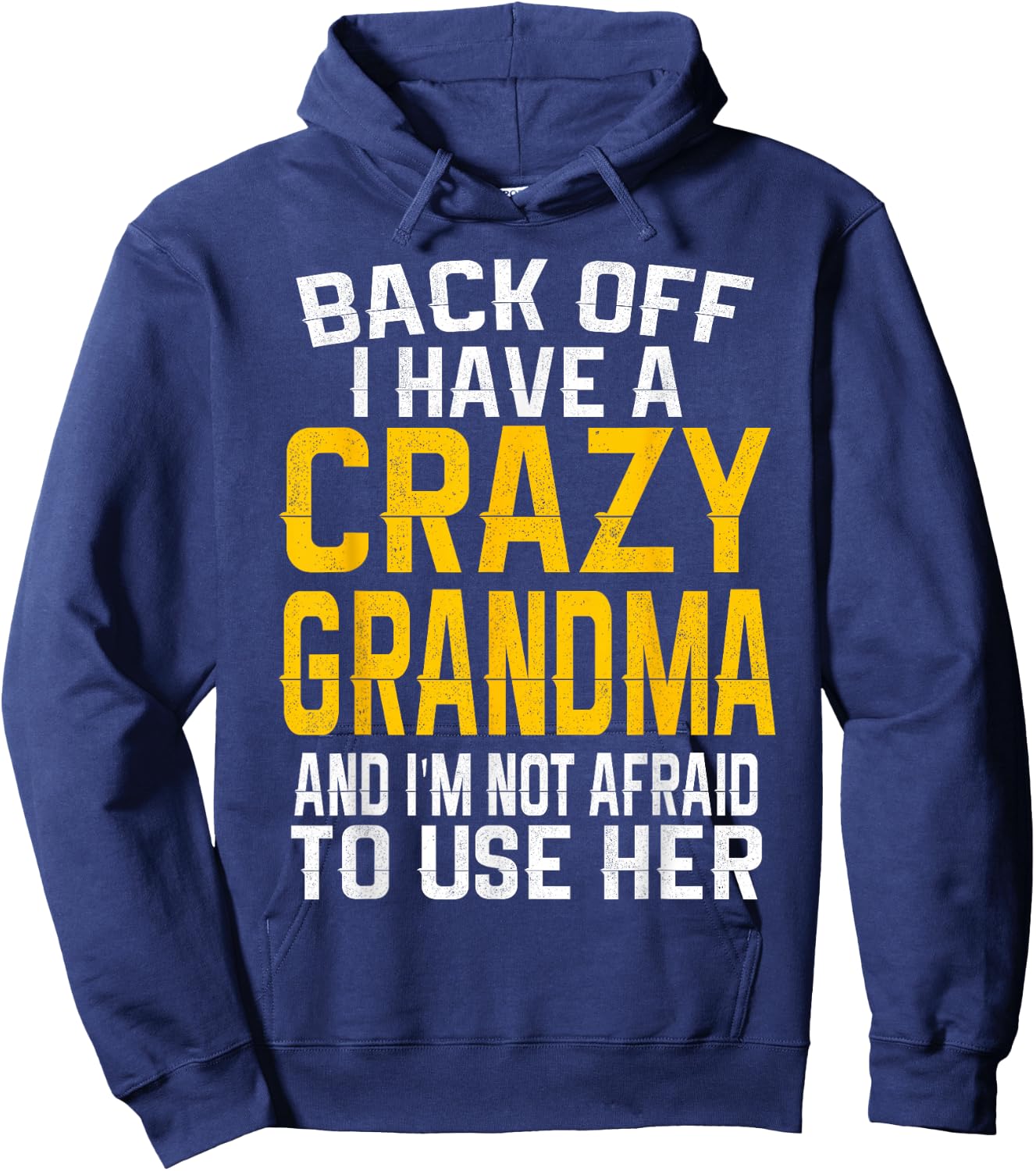 Back Off I Have A Crazy Grandma Funny Grandmother Gift Shirt Hoodie - Hoodie | Navy