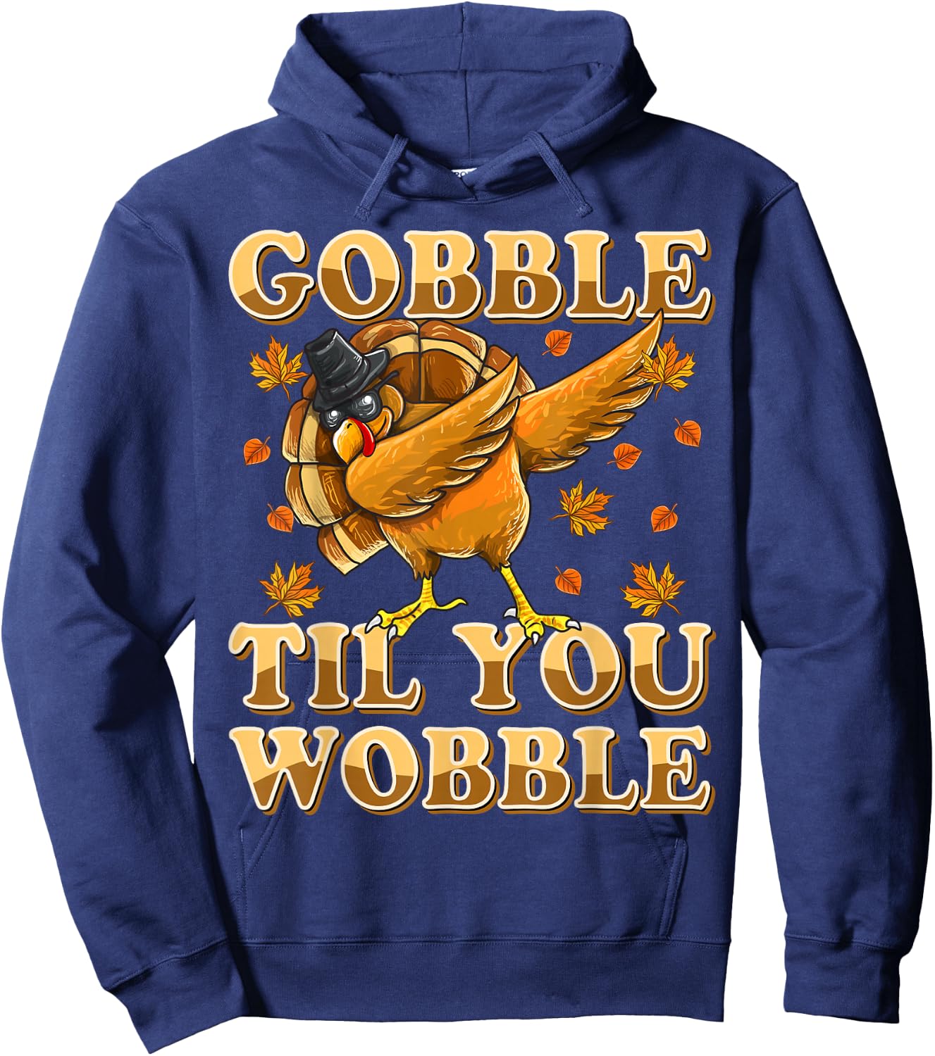 Gobble Til You Wobble Shirt Dabbing Turkey Thanksgiving Hoodie - Hoodie | Navy