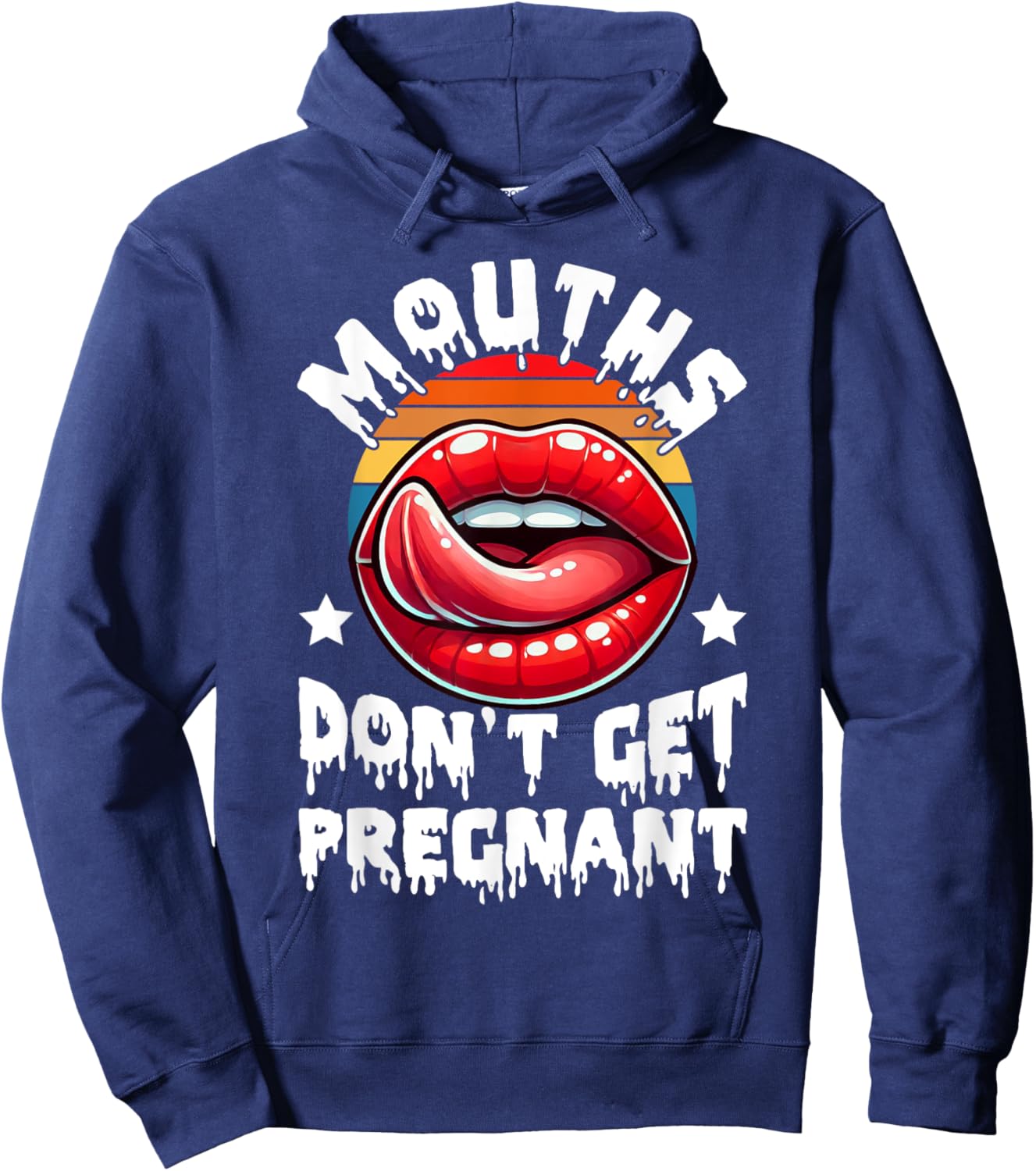 Mouths Don't Get Pregnant Funny Inappropriate Humor Jokes Hoodie - Hoodie | Navy