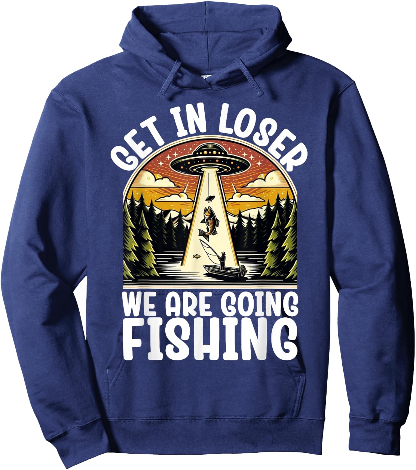 Funny Vintage Get in Loser We're Going Fishing UFO Fisherman Hoodie - Hoodie | Navy