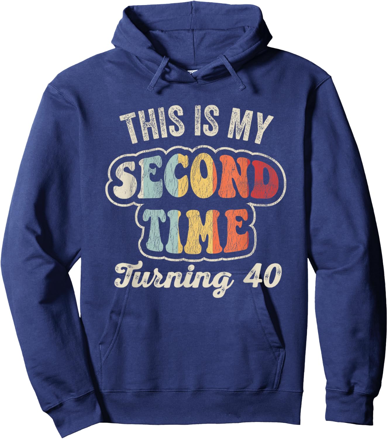 This Is My Second Time Turning 40 Funny Hoodie - Hoodie | Navy