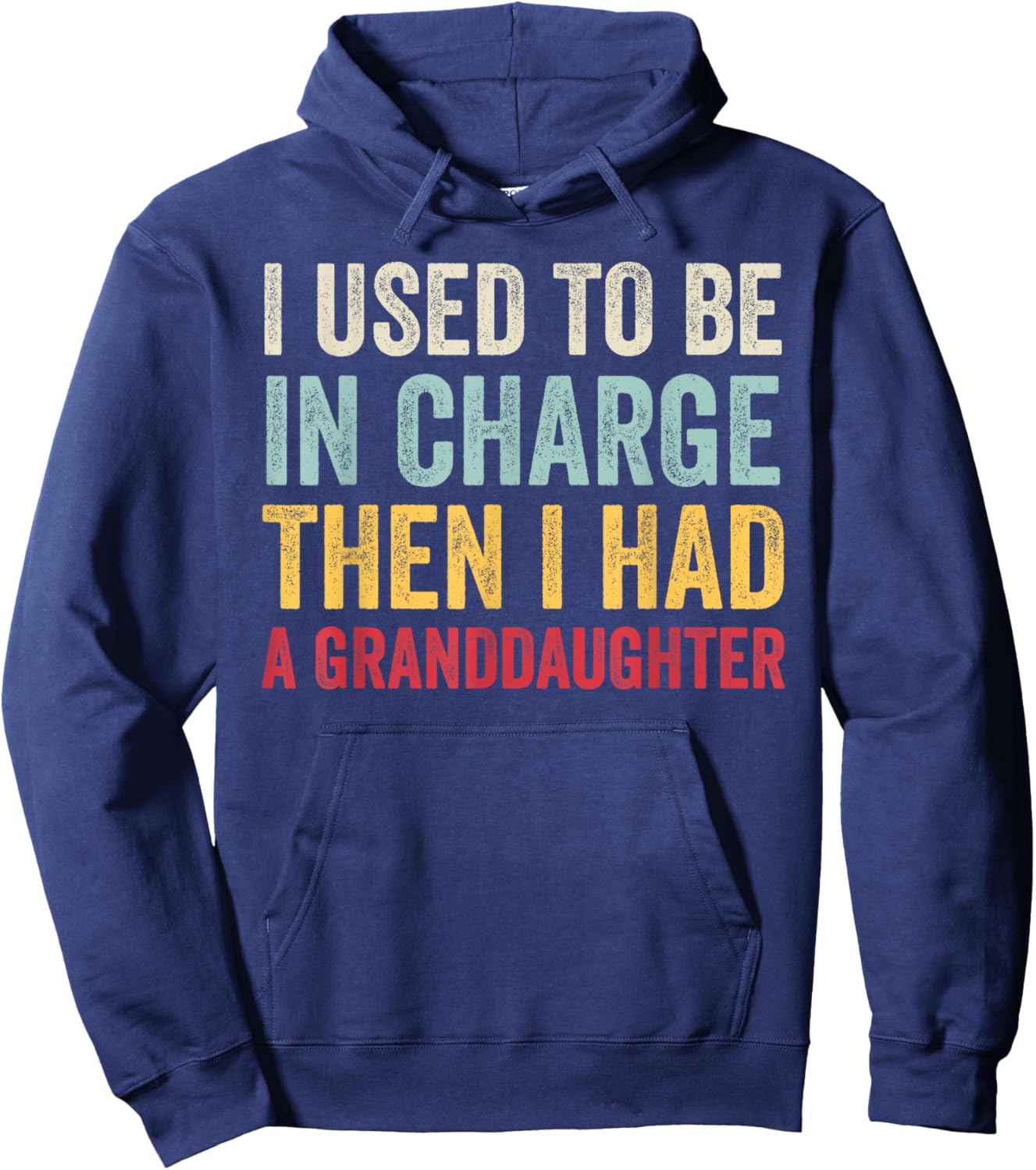 I Used to Be in Charge Then I Had A Granddaugter Fathers Day Hoodie - Hoodie | Navy