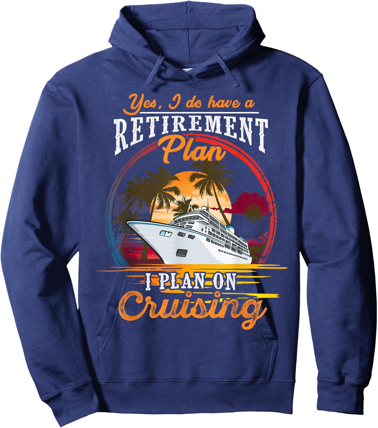 Yes I Do Have a Retirement Plan - Men and Women Cruising Small Hoodie - Hoodie | Navy