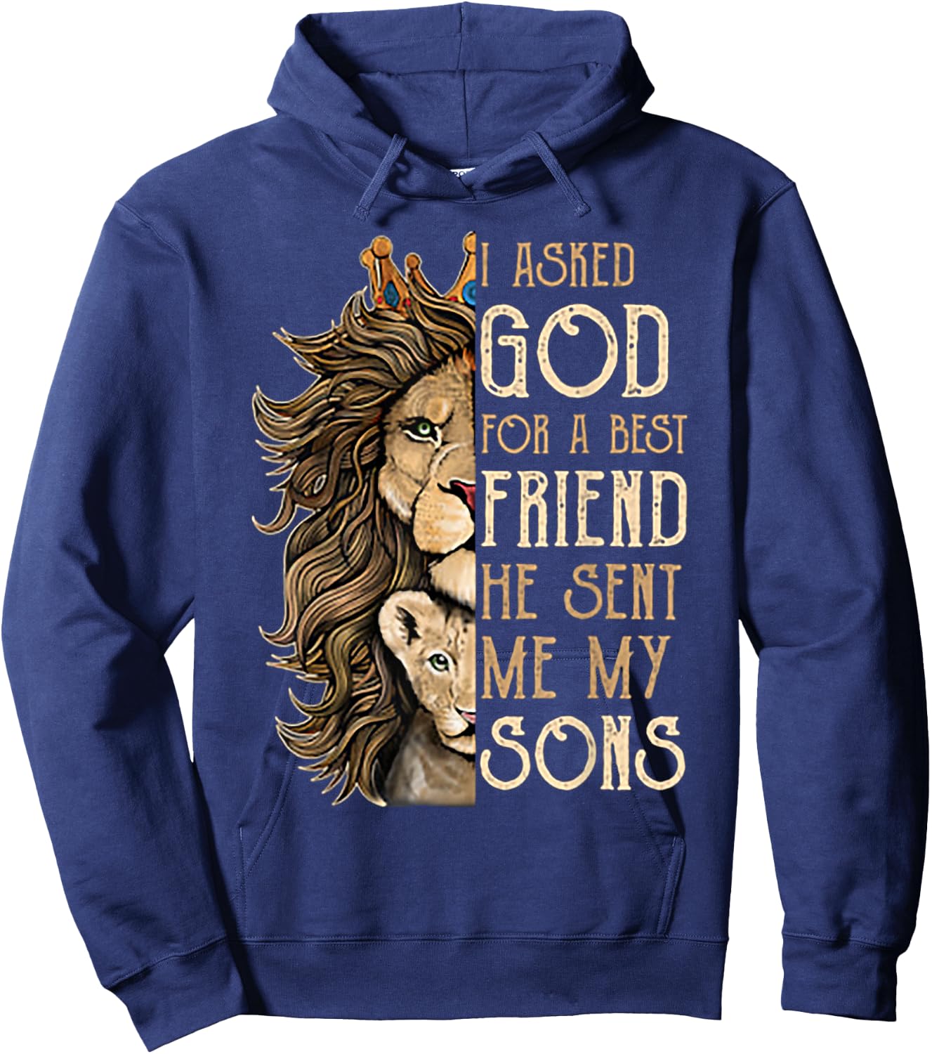 I Asked God For A Best Friend He Sent Me My Son Lion Hoodie - Hoodie | Navy