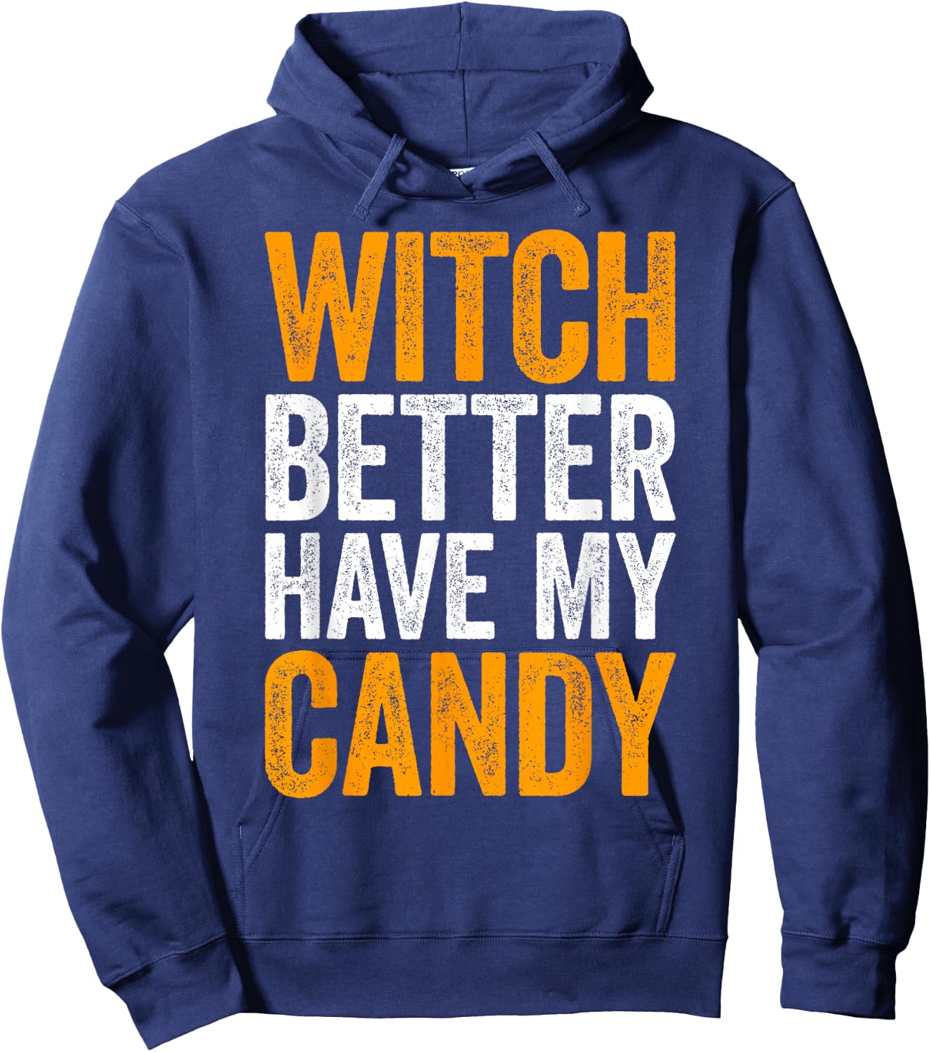 Witch Better Have My Candy Shirt Men Women Kids Halloween Hoodie - Hoodie | Navy