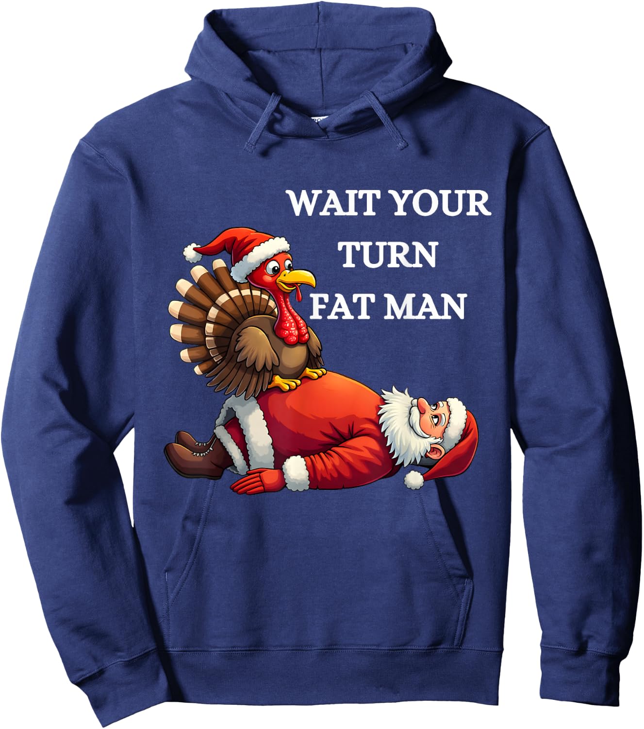 Funny Thanksgiving Wait Your Turn Fat Man Funny Santa Turkey Hoodie - Hoodie | Navy