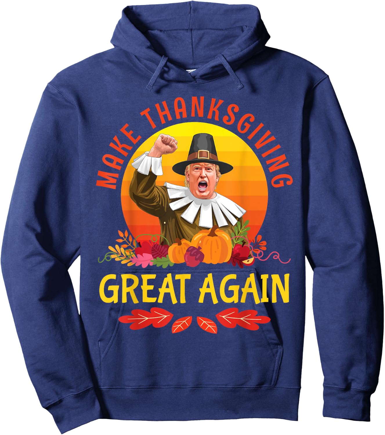 Donald Trump Pilgrim Costume Make Thanksgiving Great Again Hoodie - Hoodie | Navy