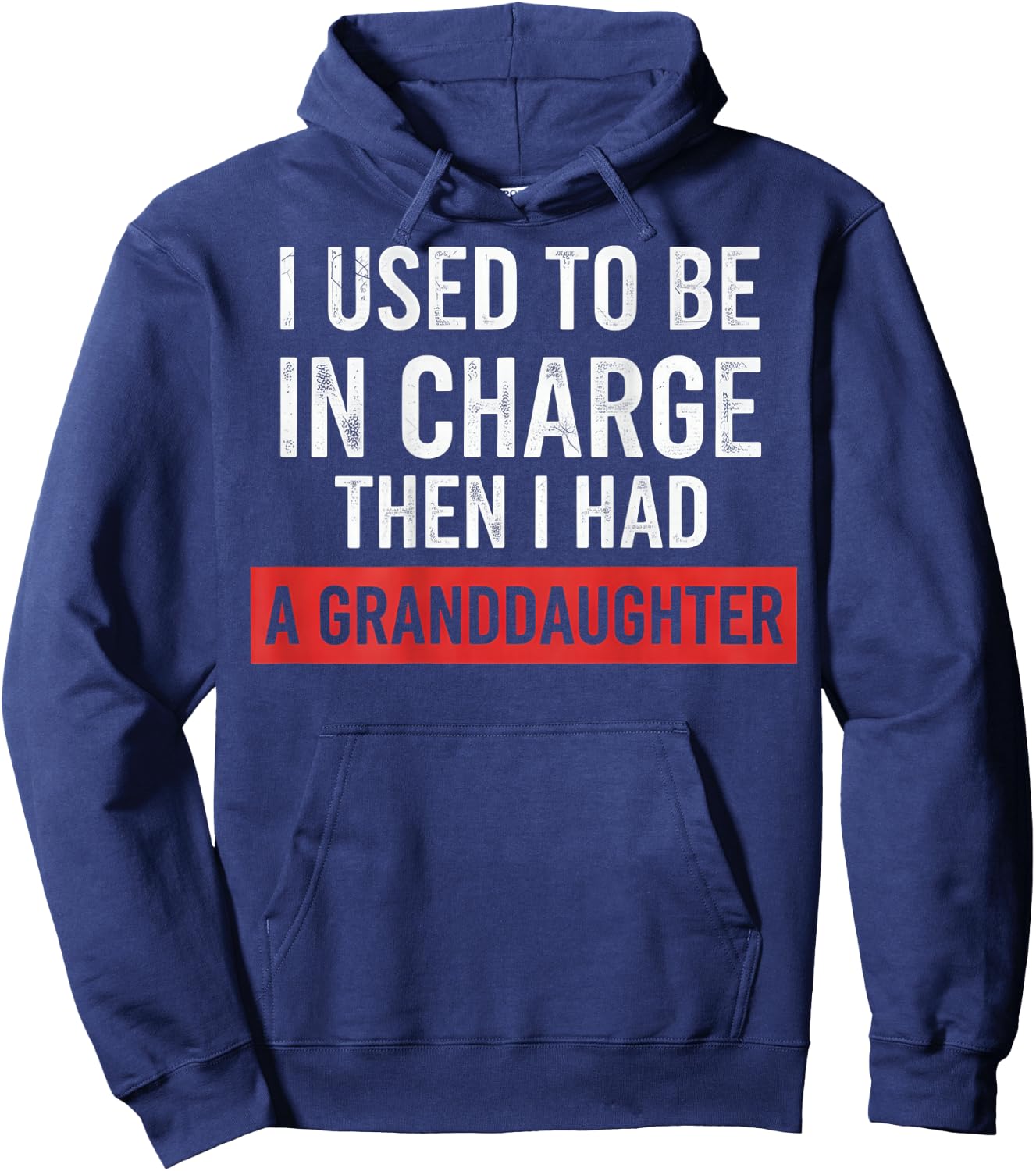 I Used to Be in Charge Then I Had A Granddaughter (On Back) Hoodie - Hoodie | Navy