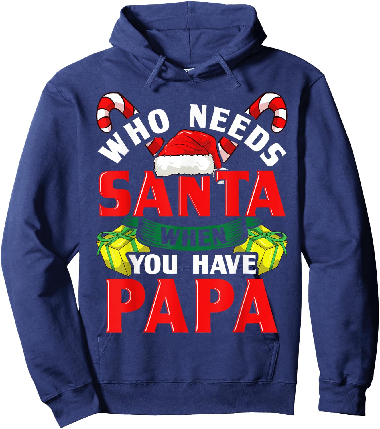 Who Needs Santa When You Have Papa Christmas Gifts Hoodie - Hoodie | Navy