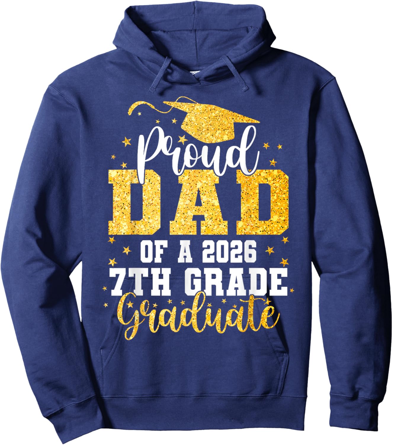 Proud Dad of a Class 2026 7th Grade Graduate Graduation Hoodie - Hoodie | Navy