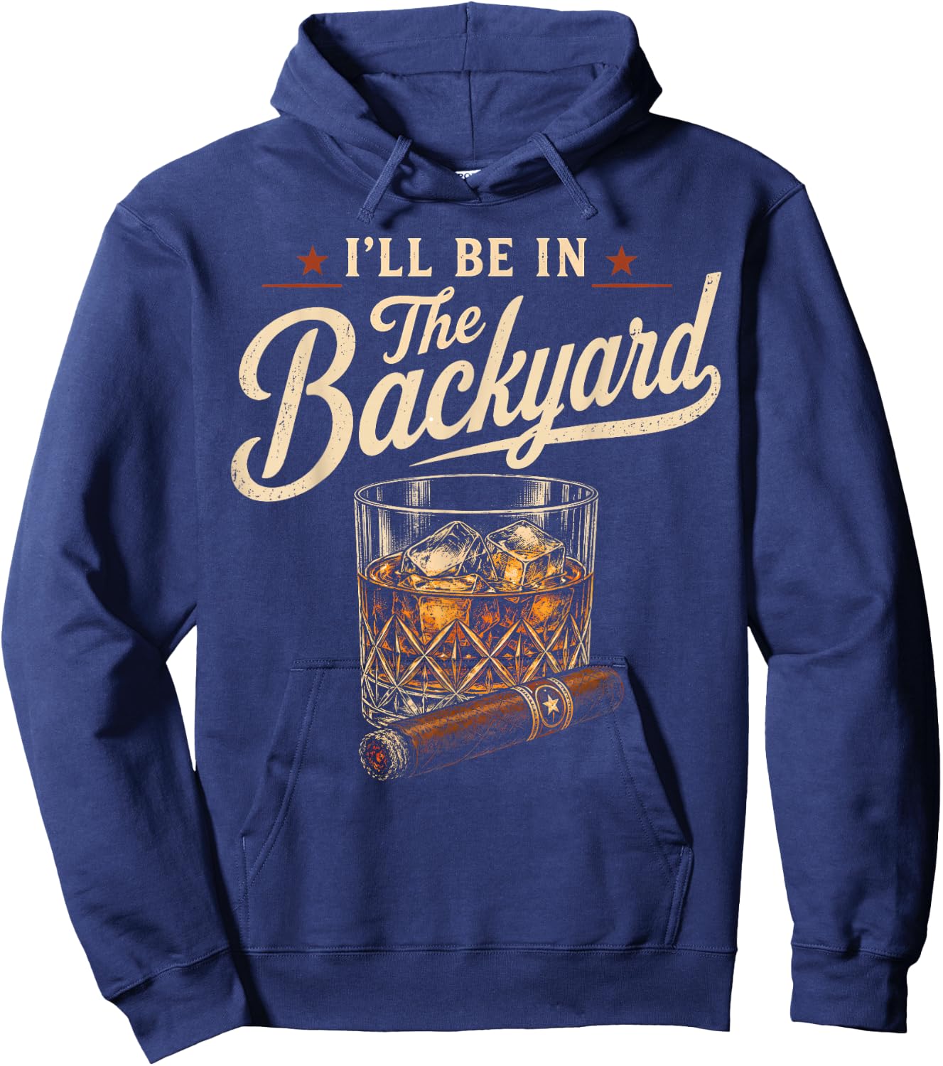 I'll Be in The Backyard Funny Drinking Party Cigar Bourbon Hoodie - Hoodie | Navy