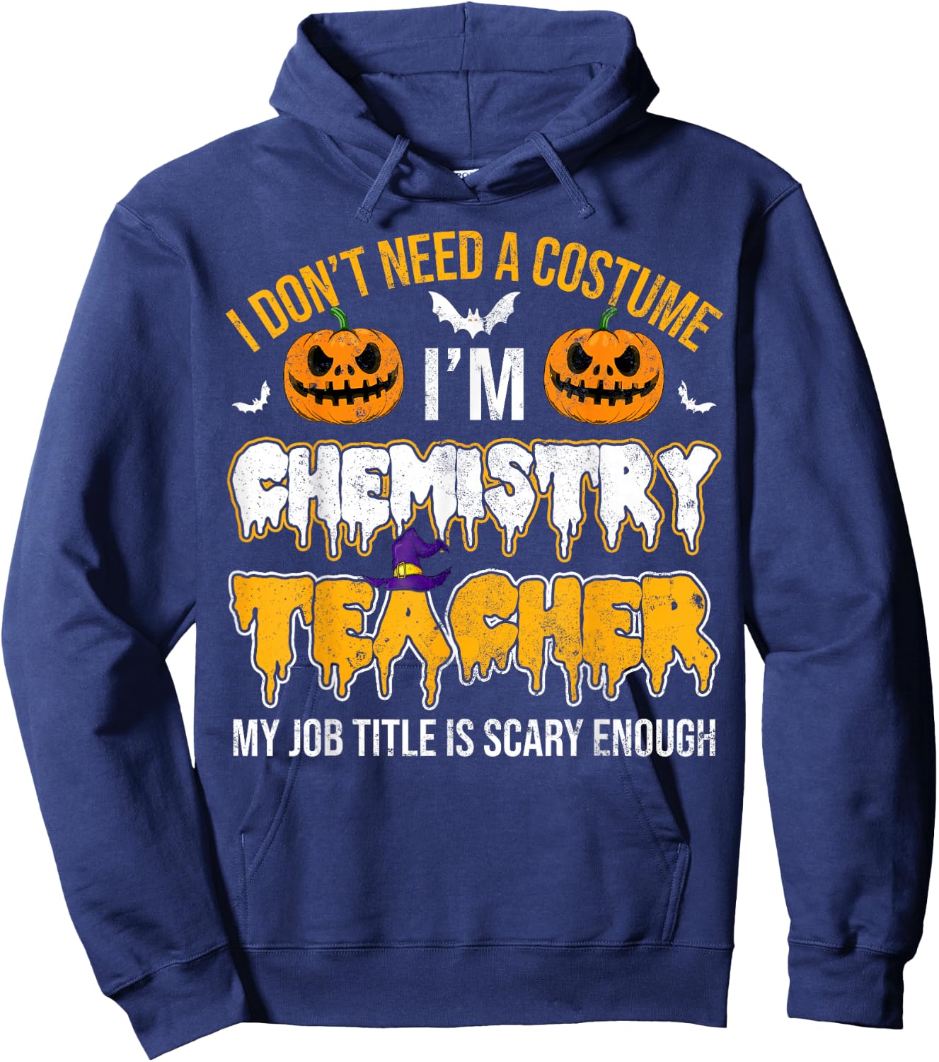 I Don't Need A Costume I'm Chemistry Teacher Cool Halloween Hoodie - Hoodie | Navy