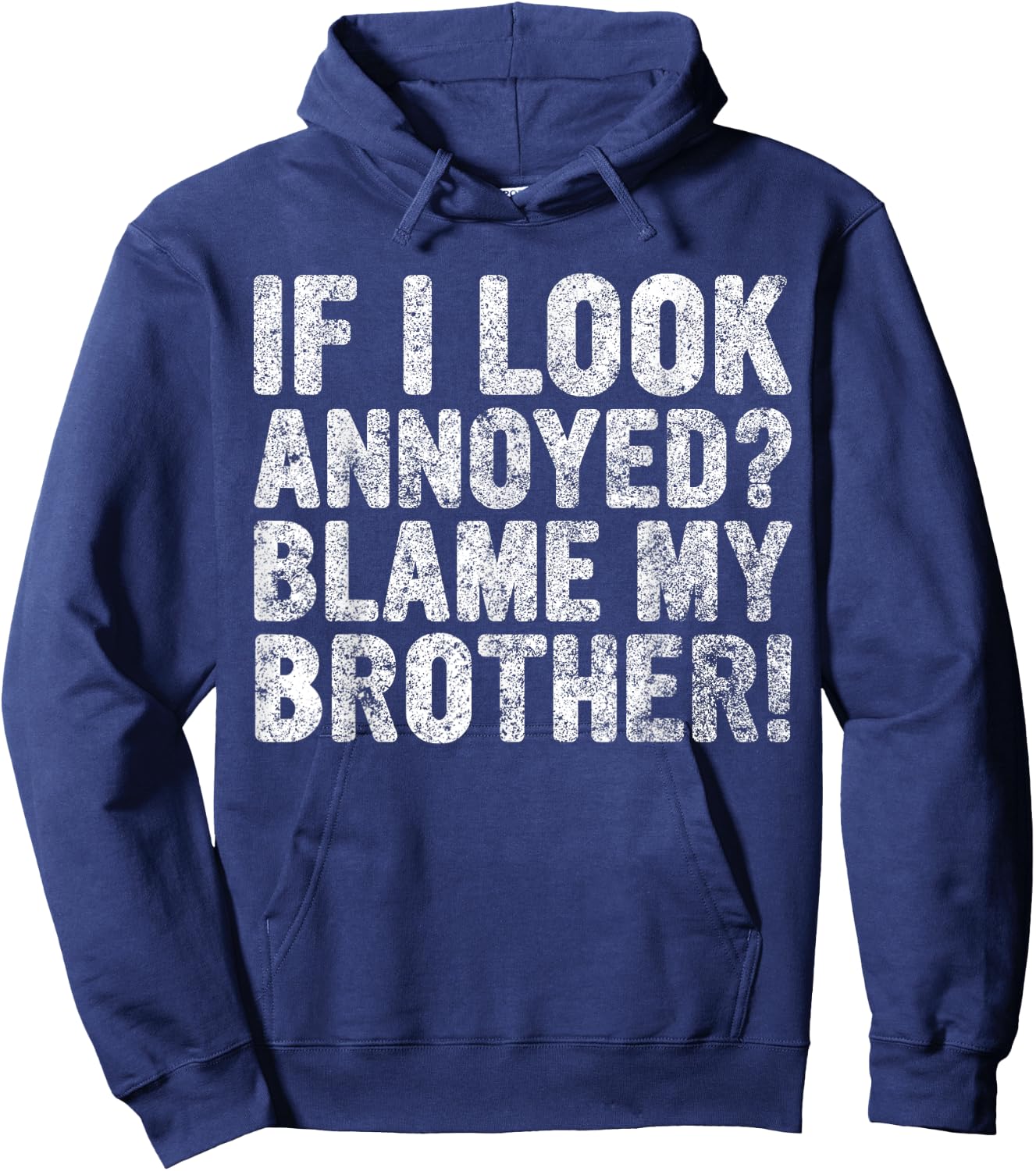 Cute Big Brother Gift If I Look Annoyed Blame My Brother Hoodie - Hoodie | Navy