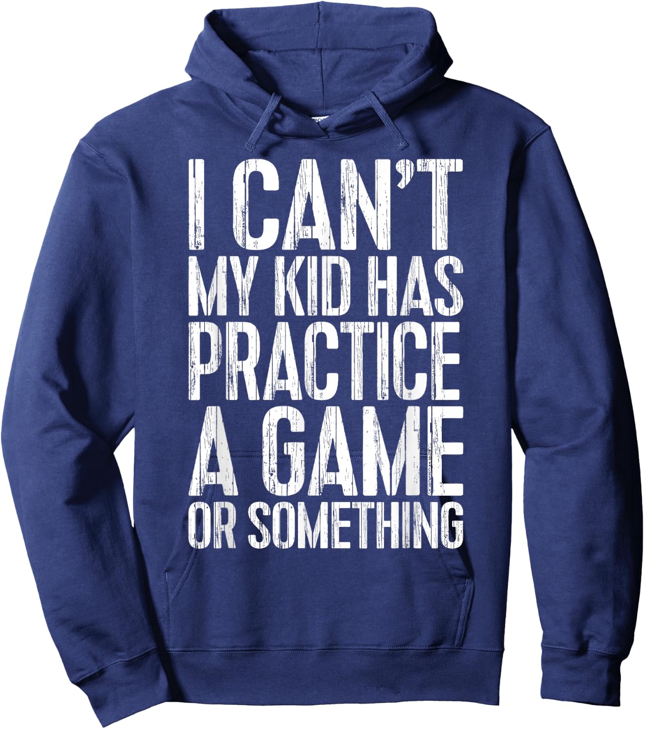 I Can't My Kid Has Practice A Game or Something Shirt Hoodie - Hoodie | Navy