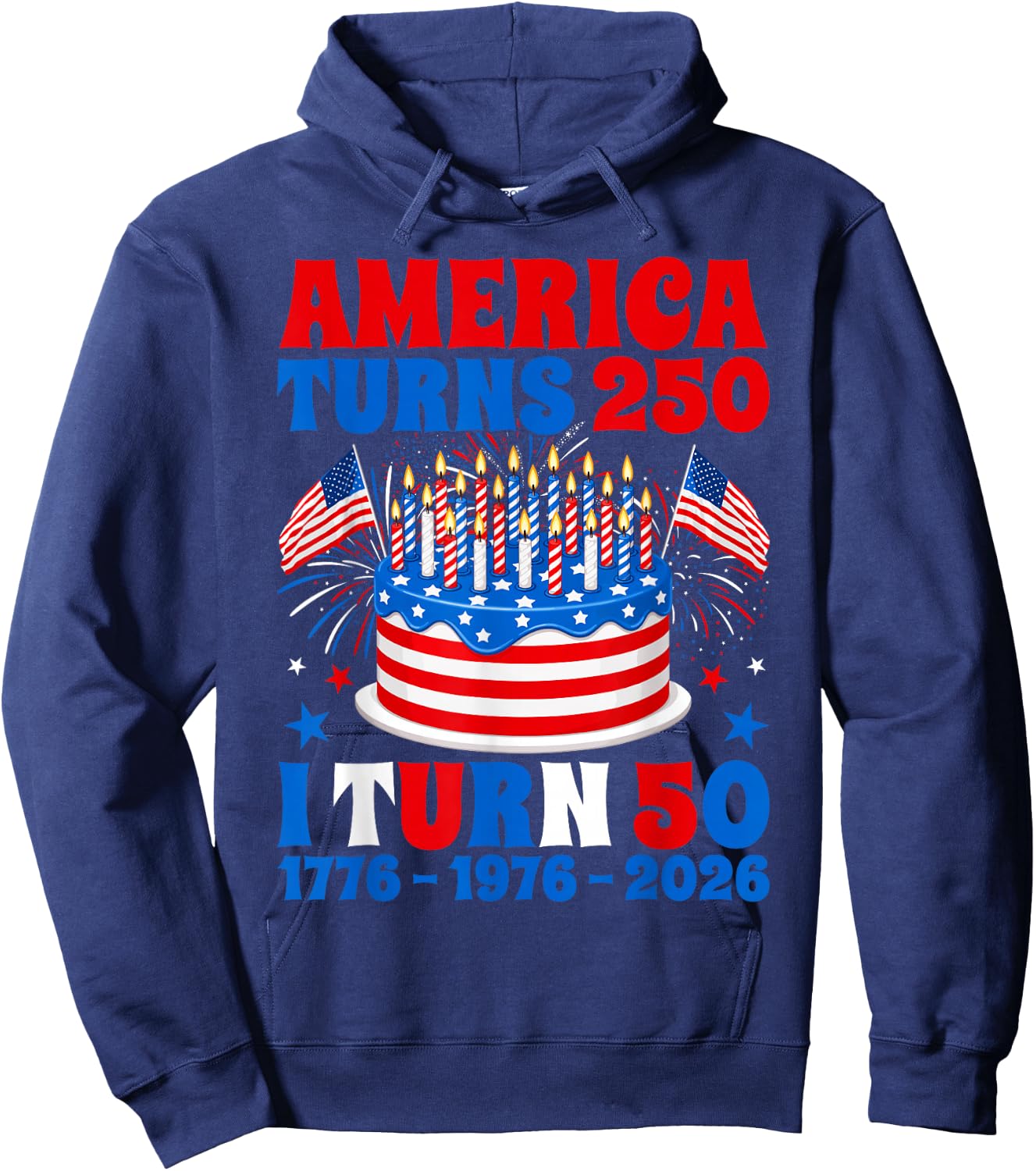 America Turns 250 I Turn 50 250th Anniversary 50th Birthday Hoodie - Hoodie | Navy
